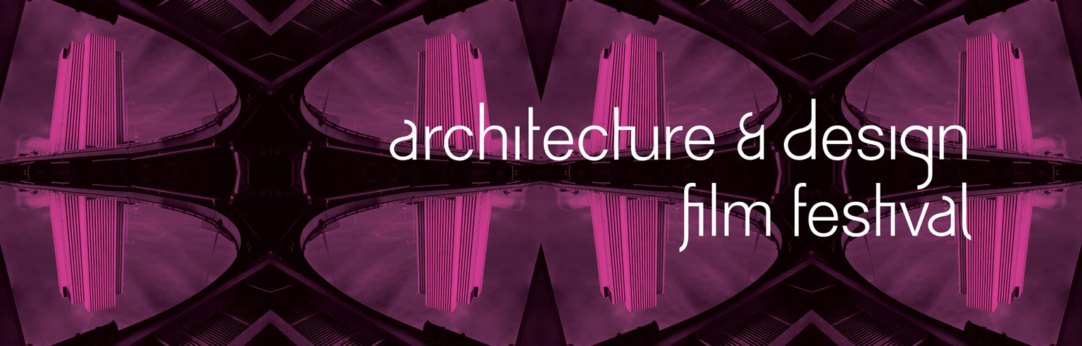 Architecture & Design Film Festival – 9° Edición